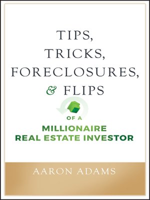 cover image of Tips, Tricks, Foreclosures, and Flips of a Millionaire Real Estate Investor